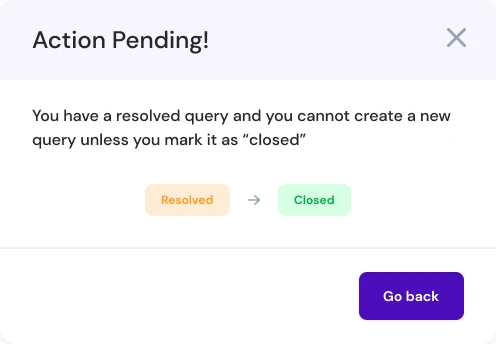 Action pending: close the resolved query before raising a new one